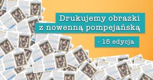 Drukujemy obrazki z nowenną pompejańską - 15 edycja